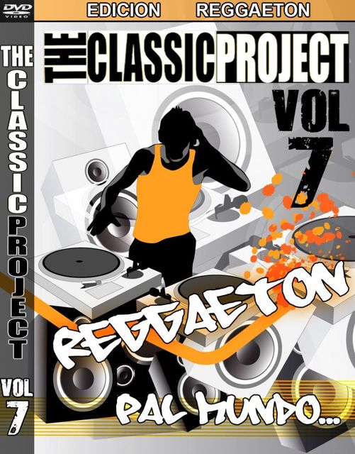 The Classic Project 7-Videos para bailar esta de moda “El Reggaeton” [DVD Custom]+[Caratula-Etiqueta][Links Intercambiables]